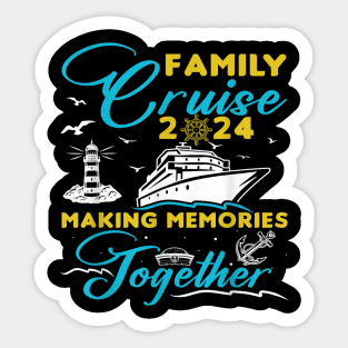 Family Cruise 2024 Making Memories Together Summer Trip Ship Sticker